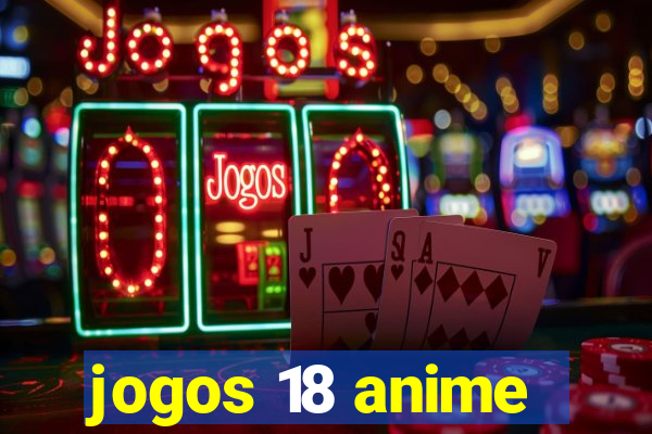 jogos 18 anime